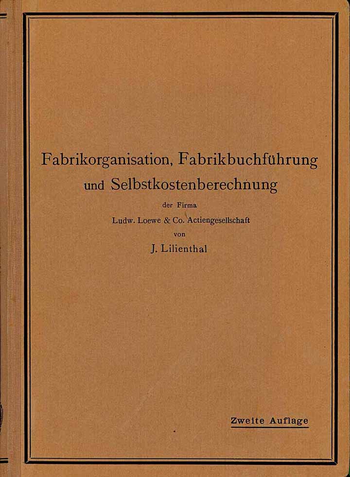 Fabrikorganisation, Fabrikbuchführung und Selbstkostenberechnung der Firma Ludw. Loewe & Co. AG