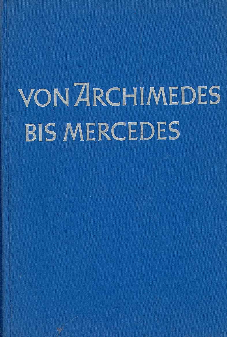 Von Archimedes bis Mercedes - Eine Geschichte des Kraftfahrzeuges bis 1900