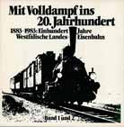 Siegfried Binder - Mit Volldampf ins 20. Jahrhundert / 100 Jahre Westf�lische Landes-Eisenbahn (Band 1 und 2)